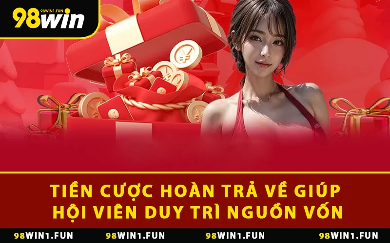 Tiền cược hoàn trả về giúp hội viên duy trì nguồn vốn