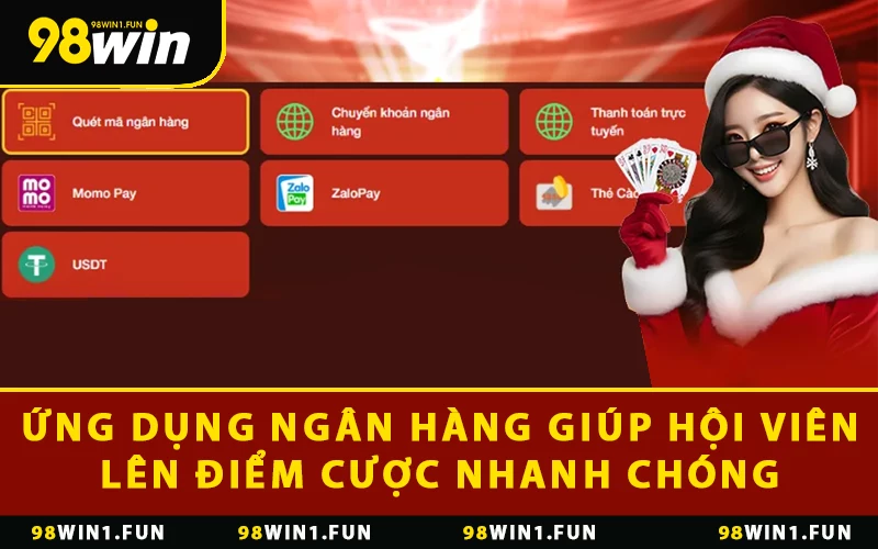 Ứng dụng ngân hàng giúp hội viên lên điểm cược nhanh chóng