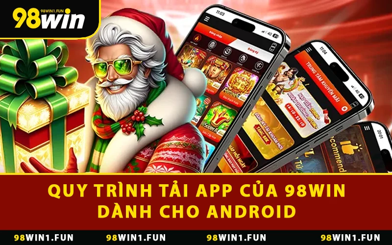 Quy trình tải app của 98WIN dành cho Android
