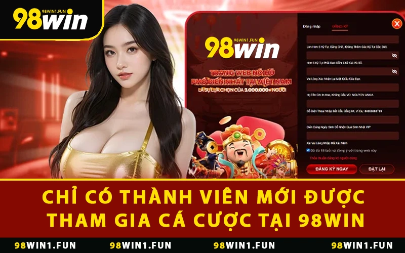 Chỉ có thành viên mới được tham gia cá cược tại 98WIN