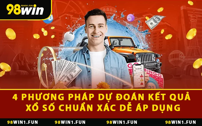 4 phương pháp dự đoán kết quả xổ số chuẩn xác dễ áp dụng
