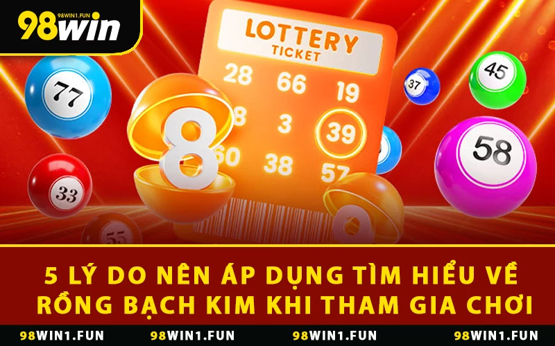 5 lý do nên áp dụng tìm hiểu về rồng bạch kim khi tham gia chơi