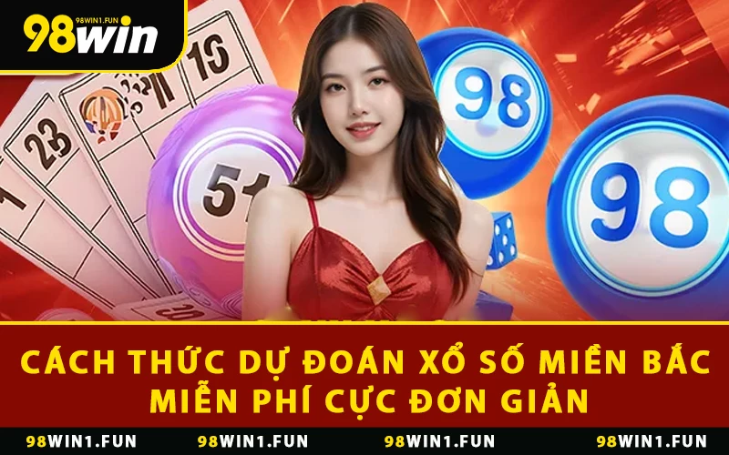 Cách thức dự đoán xổ số miền Bắc miễn phí cực đơn giản