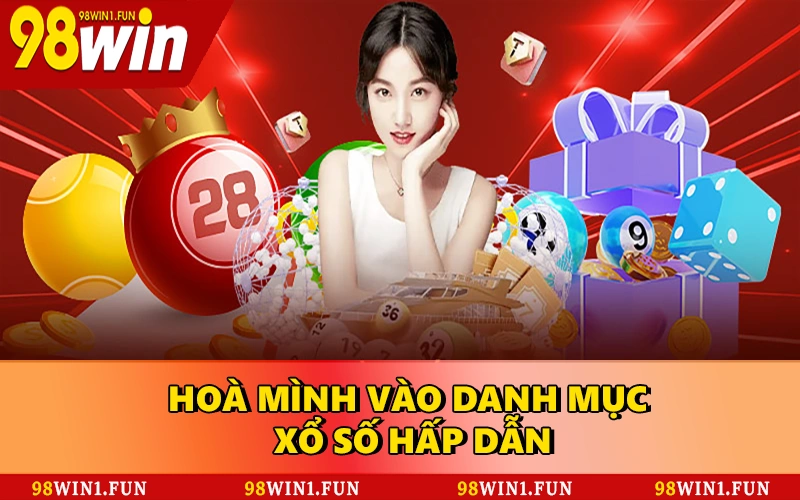 Hoà mình vào danh mục Xổ số hấp dẫn