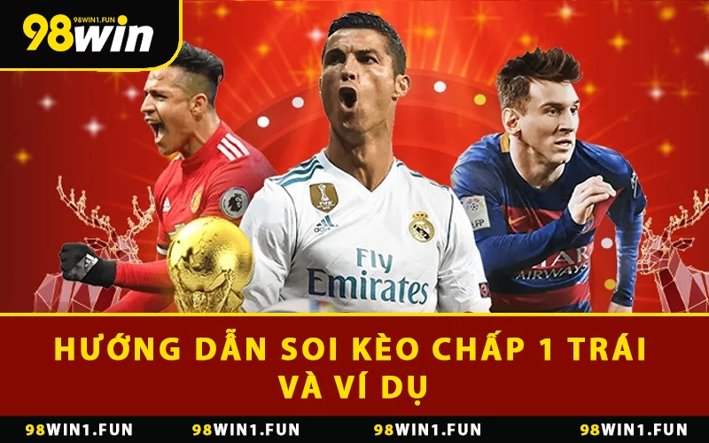 Hướng dẫn soi kèo chấp 1 trái và ví dụ