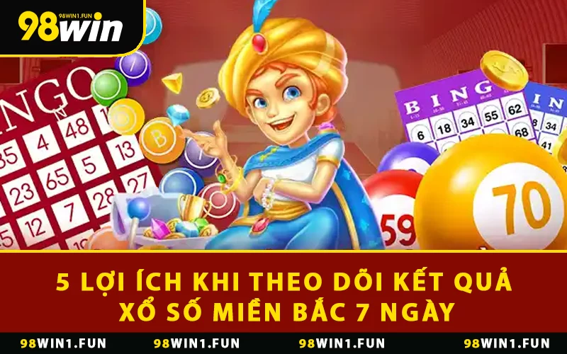 5 lợi ích khi theo dõi kết quả xổ số Miền Bắc 7 ngày