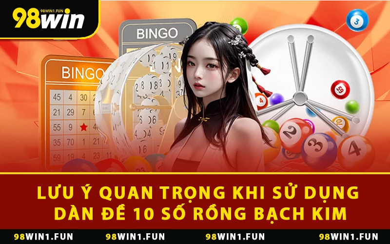 Những lưu ý quan trọng khi sử dụng dàn đề 10 số rồng bạch kim