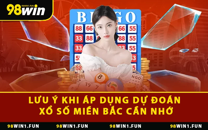 Lưu ý khi áp dụng dự đoán xổ số miền Bắc cần nhớ