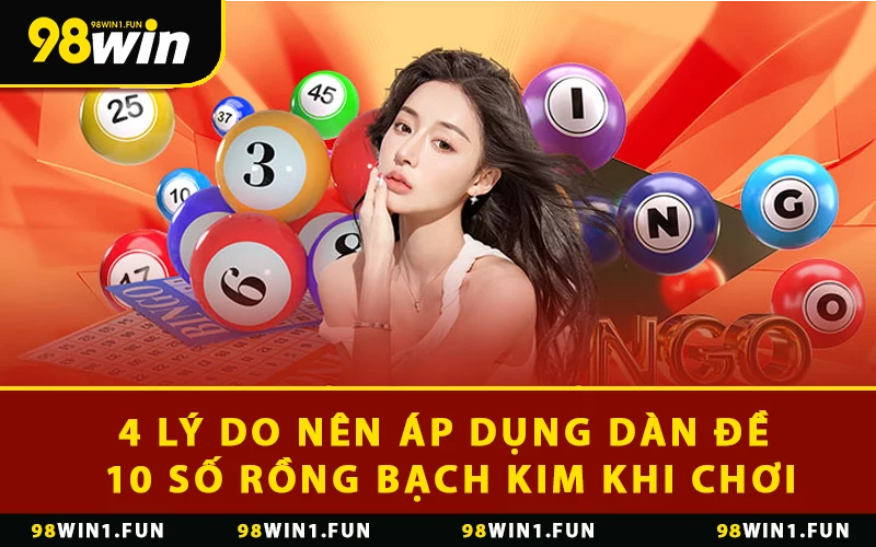 4 lý do nên áp dụng dàn đề 10 số rồng bạch kim khi chơi