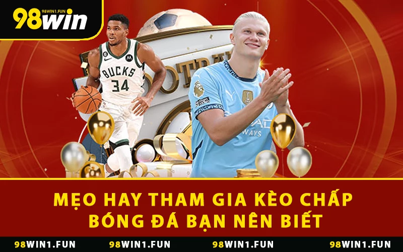Mẹo hay tham gia kèo chấp bóng đá bạn nên biết