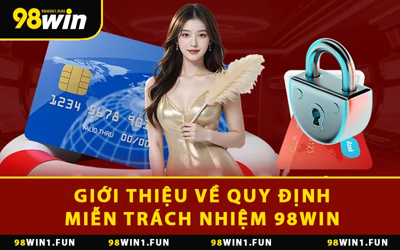 Giới thiệu về quy định miễn trách nhiệm 98WIN