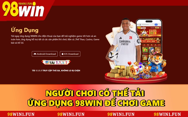 Người chơi có thể tải ứng dụng 98WIN để chơi game