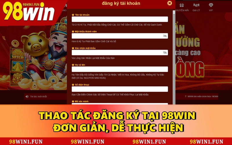 Thao tác đăng ký tại 98WIN đơn giản, dễ thực hiện