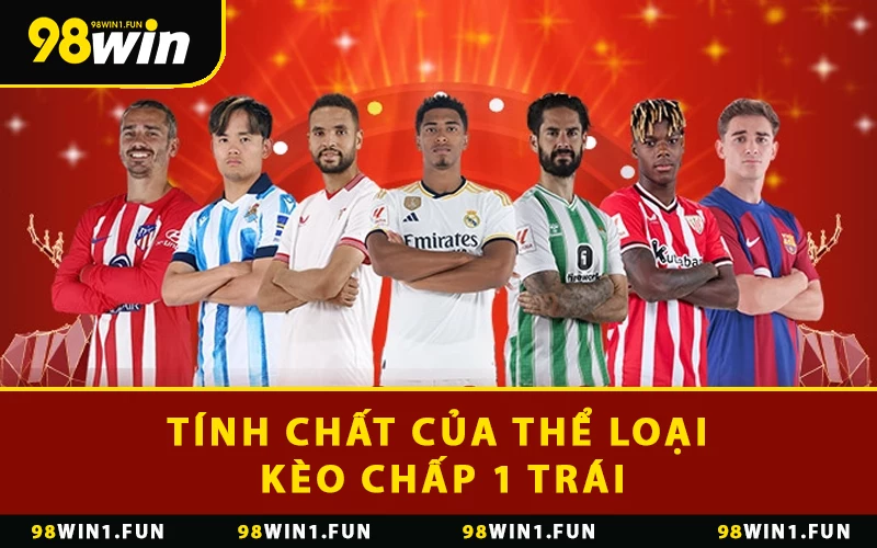 Tính chất của thể loại kèo chấp 1 trái