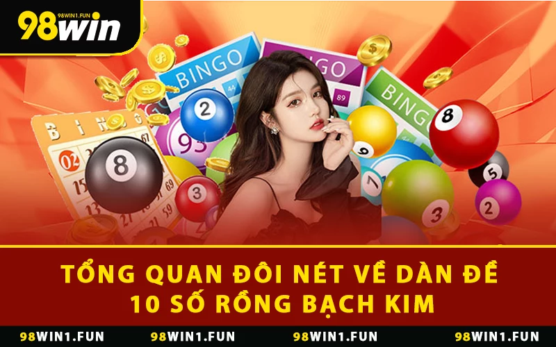Tổng quan đôi nét về dàn đề 10 số rồng bạch kim