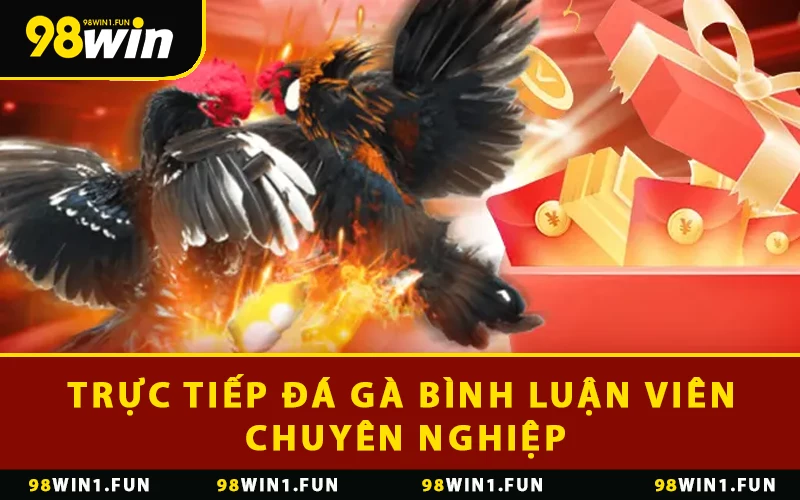 Trực tiếp đá gà bình luận viên chuyên nghiệp