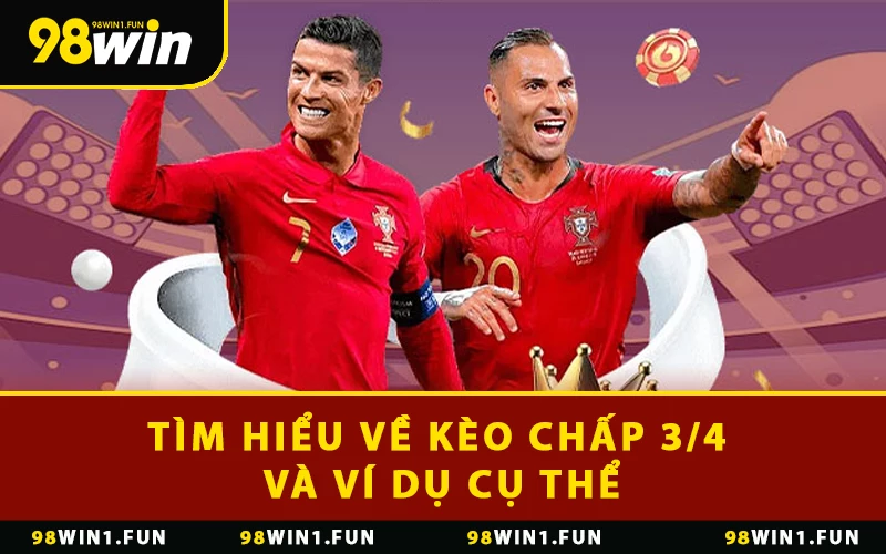 Tìm hiểu về kèo chấp 3/4 và ví dụ cụ thể